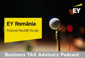 EY România lansează Noutăţi fiscale, primul podcast despre fiscalitate din România