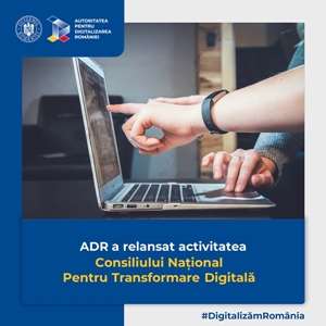 ADR a relansat activitatea Consiliului Naţional pentru Transformare Digitală