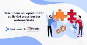 BaseLinker şi Postis încheie un parteneriat ce simplifică accesul retailerilor online din ţară la noi pieţe de desfacere în afara ţării