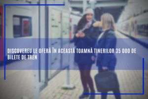 DiscoverEU le oferă în această toamnă tinerilor 35.000 de bilete de tren