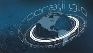 Influenţa pernicioasă a corporaţiilor globale asupra drepturilor şi libertăţilor fundamentale ale omului (I)