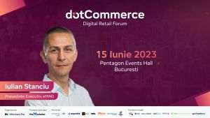 Cele mai importante nume din comerţul online românesc se vor reuni în cadrul DotCommerce Digital Forum