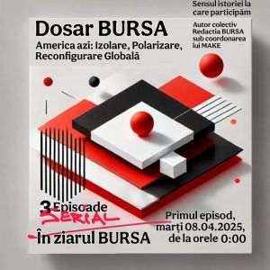 Dosar BURSA - America azi: Izolare, Polarizare, Reconfigurare Globală