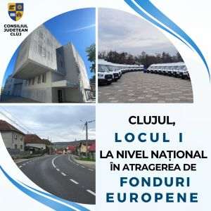 Clujul, pe primul loc la nivel naţional în ceea ce priveşte atragerea de fonduri europene