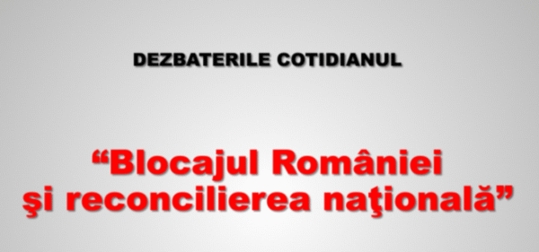 Dezbaterile Cotidianul.ro: "Blocajul României şi reconcilierea naţională"