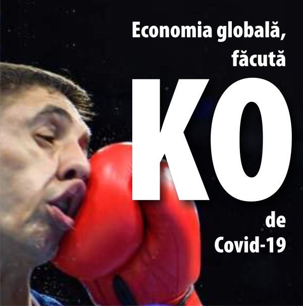 Economia globală, făcută KO de Covid-19