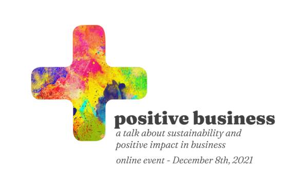 Sustenabilitatea, privită ca noua pardigmă de business pe 8 decembrie, la o nouă ediţie a "Positive Business" - eveniment online