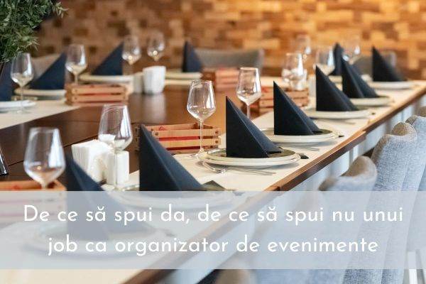 De ce să spui da, de ce să spui nu unui job ca organizator de evenimente
