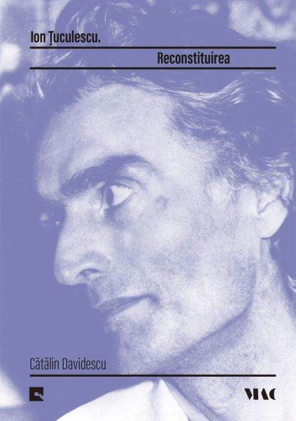 Ţuculescu.Reconstituirea, de Cătălin Davidescu