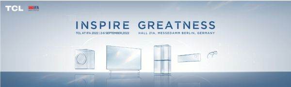 TCL prezintă la IFA 2022 noi produse şi tehnologii de ultimă generaţie