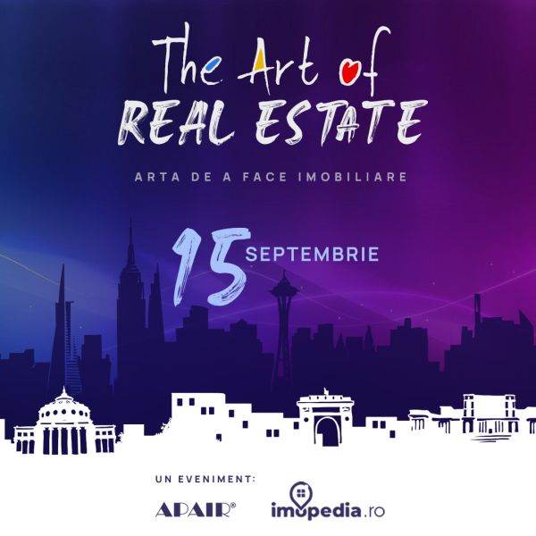 The Art of Real Estate, un eveniment de anvergură care va îmbunătăţi experienţa de tranzacţionare 