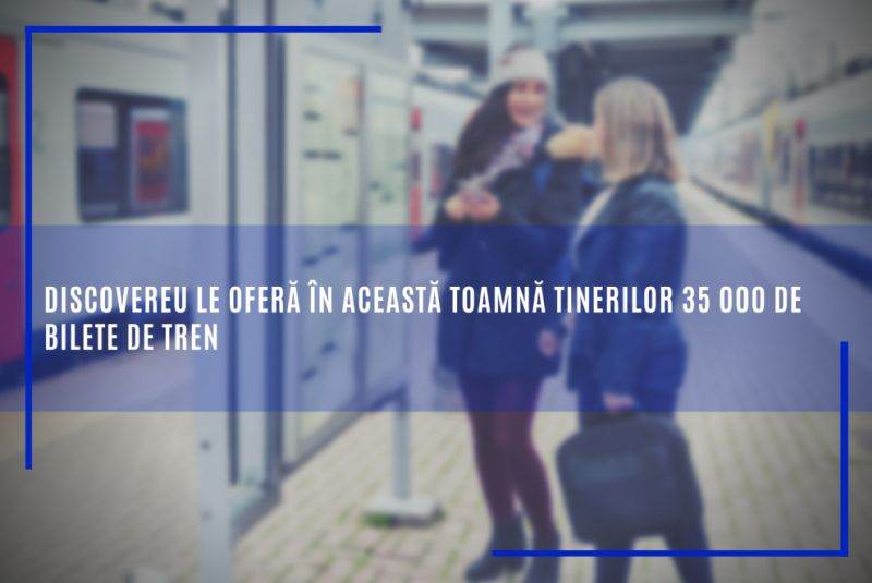 DiscoverEU le oferă în această toamnă tinerilor 35.000 de bilete de tren