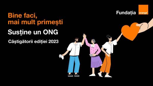 Fundaţia Orange anunţă proiectele cu impact social care vor primi finanţare prin programul "Susţine un ONG", ediţia 2023