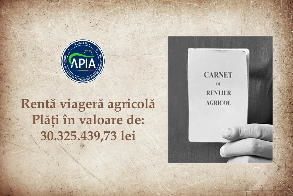 APIA a plătit 30,32 milioane lei pentru renta viageră agricolă aferentă anului 2022