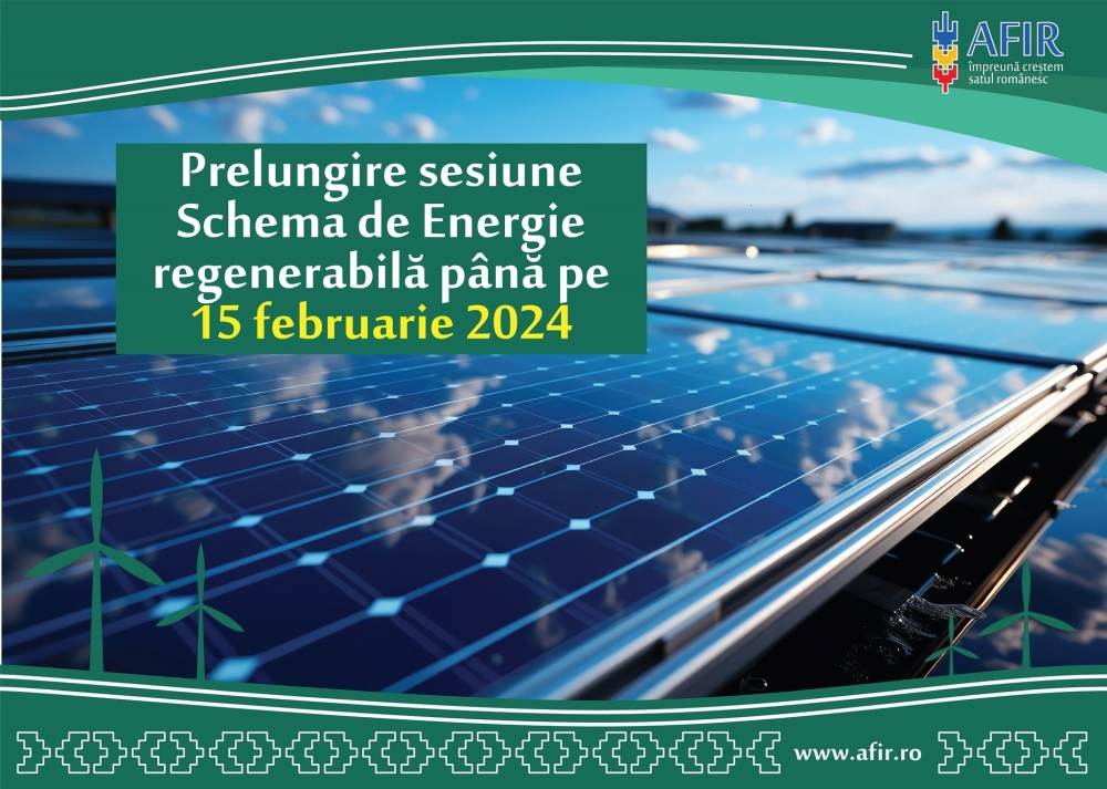 AFIR: "Prelungirea sesiunii de depunere a solicitărilor de finanţare prin Schema Energie regenerabilă"