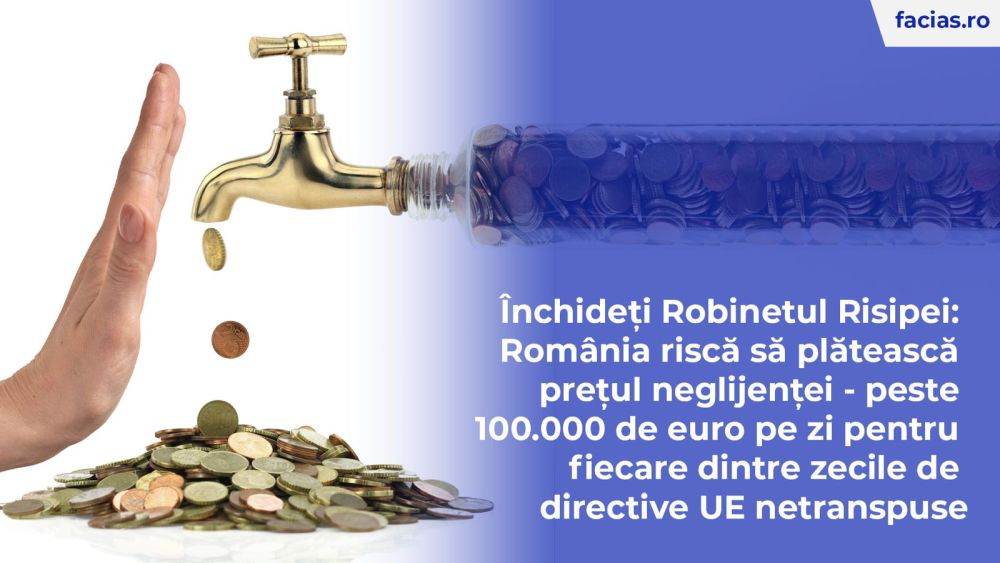 Închideţi Robinetul Risipei: România riscă să plătească preţul neglijenţei - peste 100.000 de euro pe zi pentru fiecare dintre zecile de directive UE netranspuse