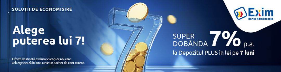 Exim Banca Românească lansează depozite pe 7 luni cu dobânzi de până la 7%
