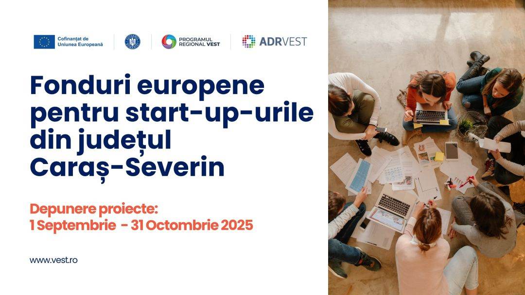 Finanţare de până la 100.000 euro pentru start-up-urile din Caraş-Severin prin Programul Regional Vest 2021-2027