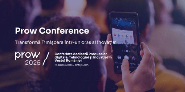Prow Conference 2025 transformă Timişoara într-un festival al inovaţiei: side events, competiţie de startup-uri şi speakeri internaţionali