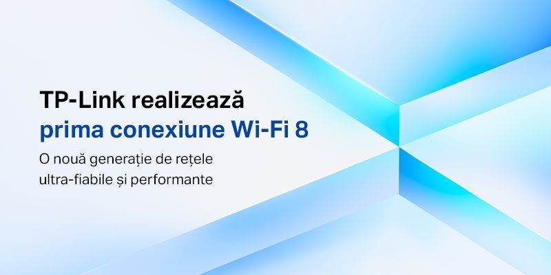 TP-Link marchează o nouă etapă în evoluţia conectivităţii: primul transfer de date prin Wi-Fi 8