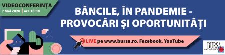 Videoconferinţa BURSA Băncile, în pandemie – provocări şi oportunităţi