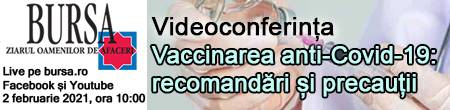 Videoconferinţa BURSA Sănătate şi FARMA – Vaccinarea anti-Covid-19: recomandări şi precauţii